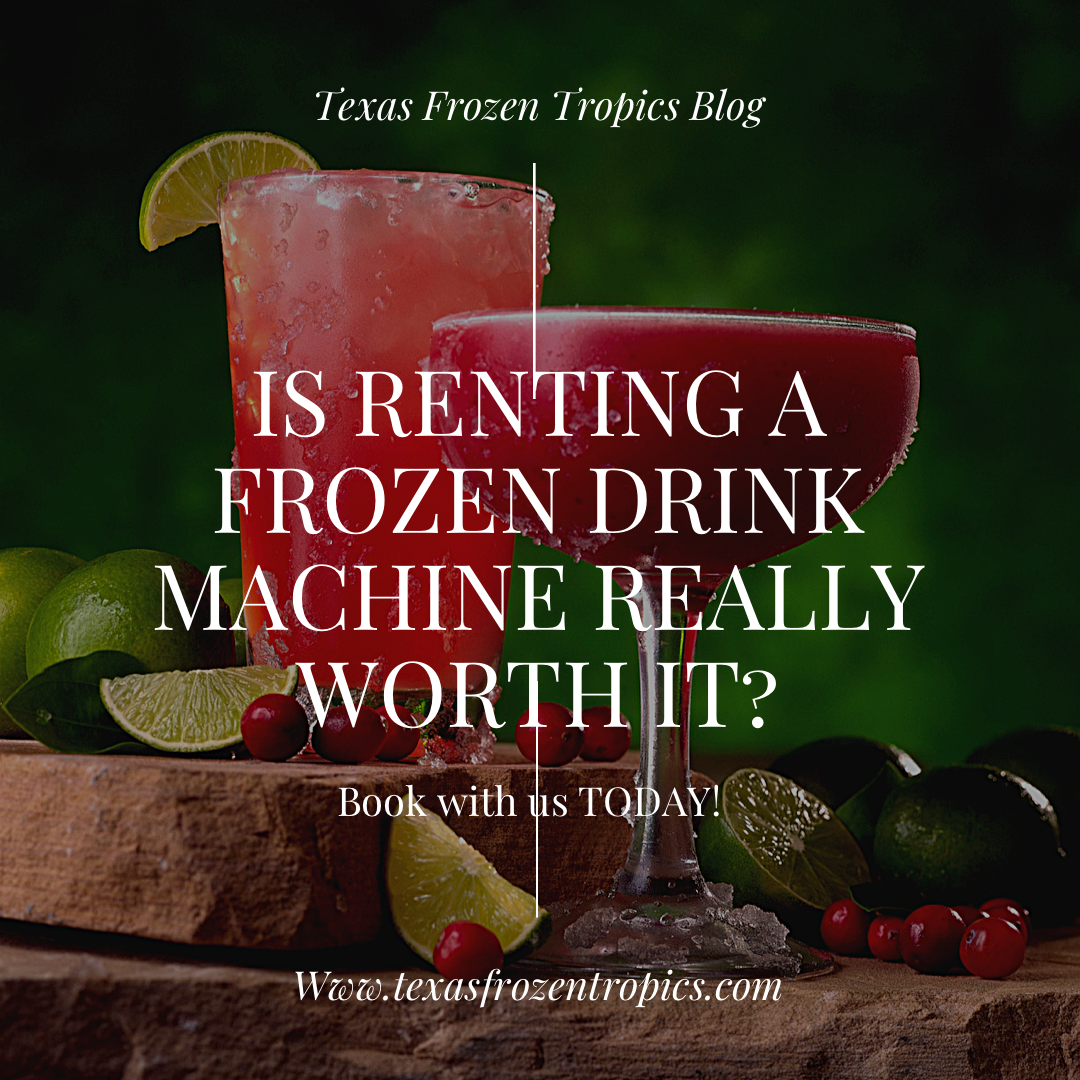 Is renting a frozen drink machine really worth it